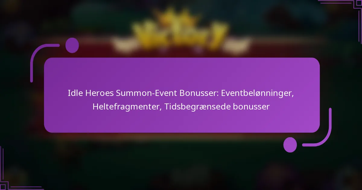 Idle Heroes Summon-Event Bonusser: Eventbelønninger, Heltefragmenter, Tidsbegrænsede bonusser