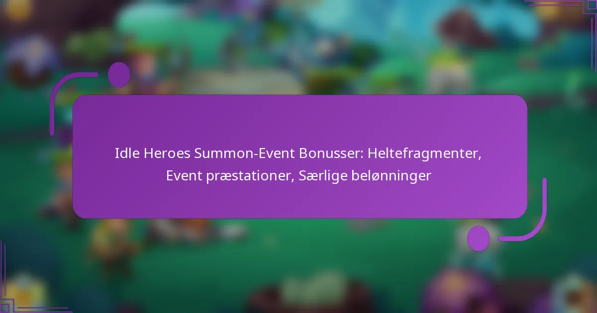Idle Heroes Summon-Event Bonusser: Heltefragmenter, Event præstationer, Særlige belønninger