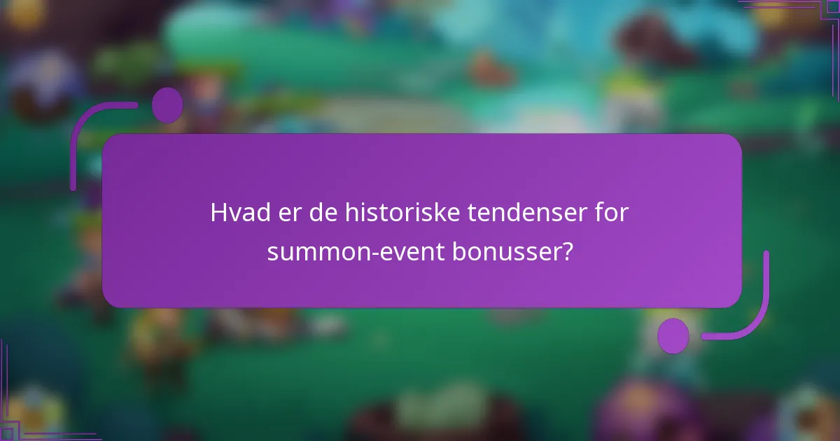 Hvad er de historiske tendenser for summon-event bonusser?