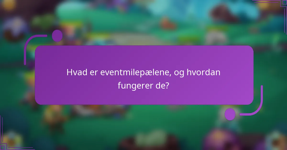 Hvad er eventmilepælene, og hvordan fungerer de?