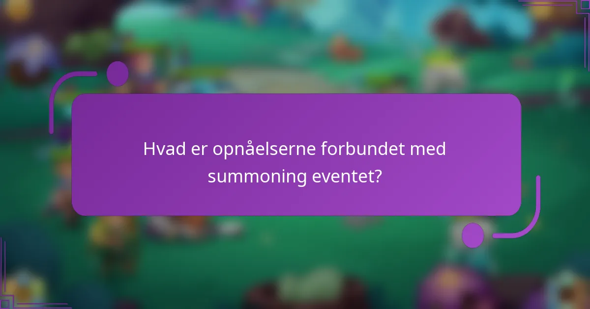 Hvad er opnåelserne forbundet med summoning eventet?