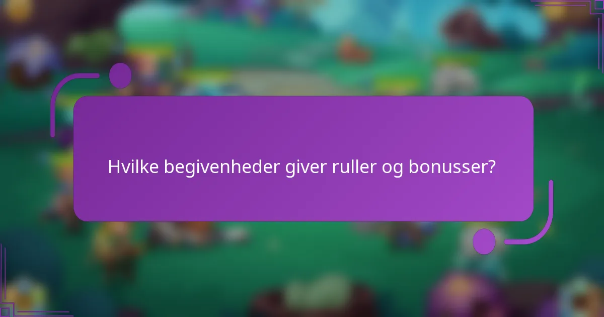 Hvilke begivenheder giver ruller og bonusser?
