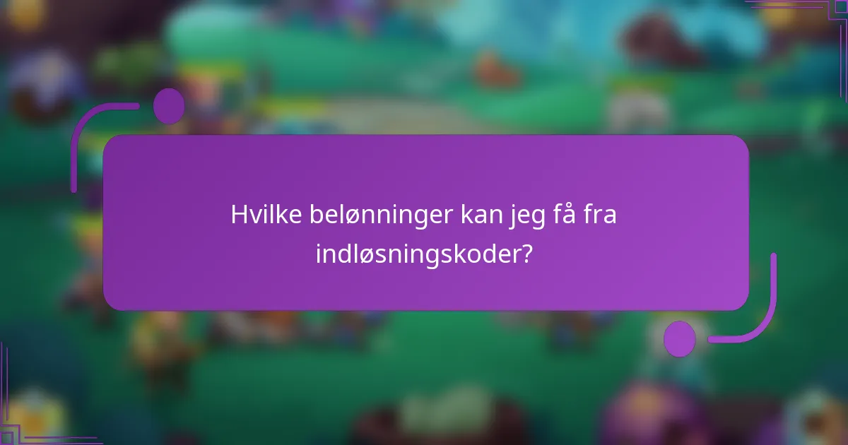 Hvilke belønninger kan jeg få fra indløsningskoder?