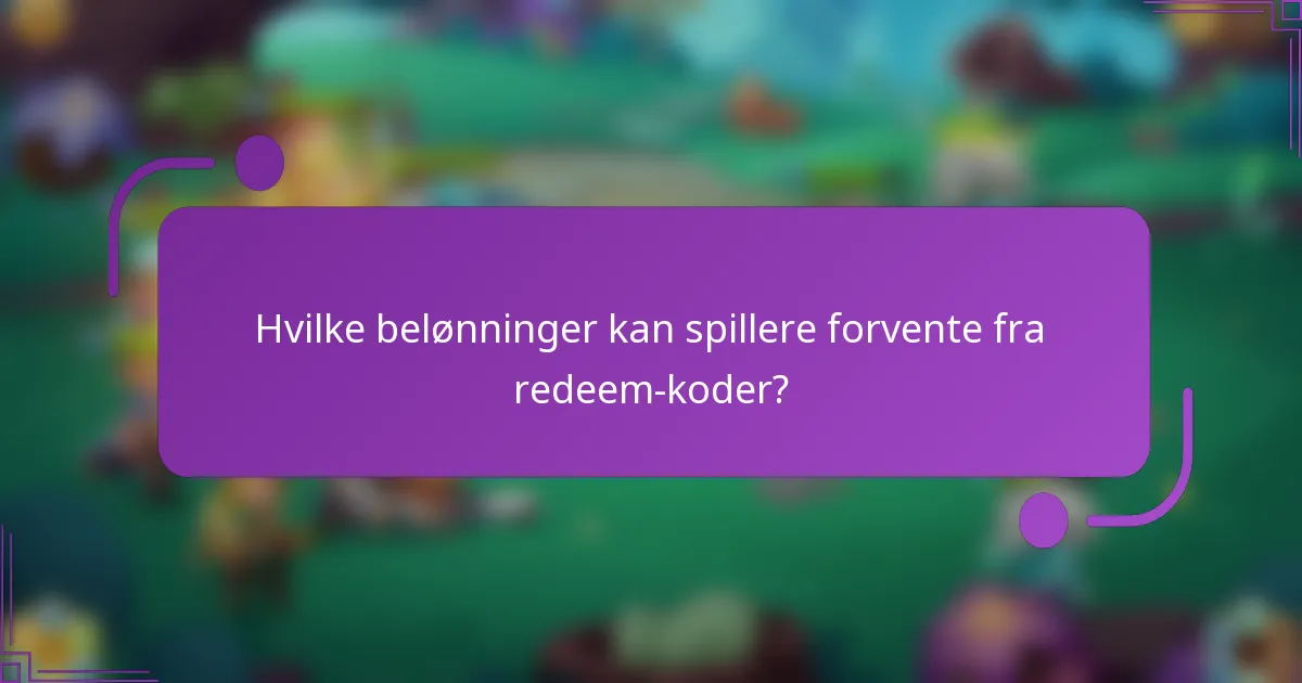Hvilke belønninger kan spillere forvente fra redeem-koder?