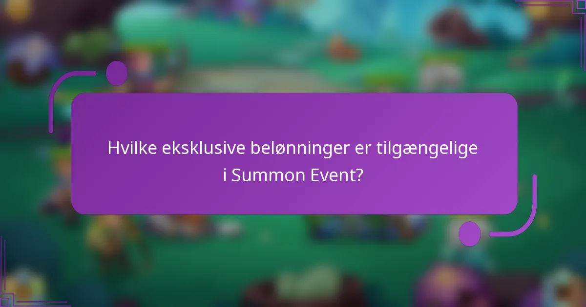 Hvilke eksklusive belønninger er tilgængelige i Summon Event?