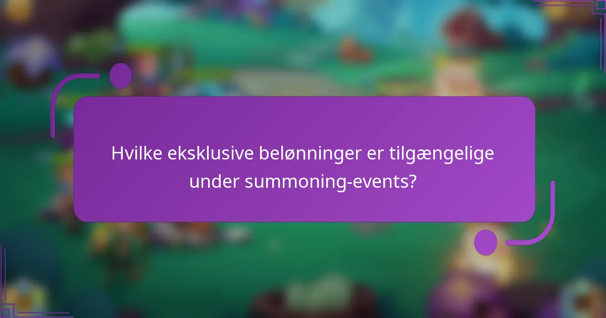 Hvilke eksklusive belønninger er tilgængelige under summoning-events?