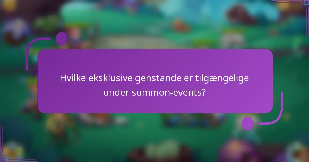 Hvilke eksklusive genstande er tilgængelige under summon-events?