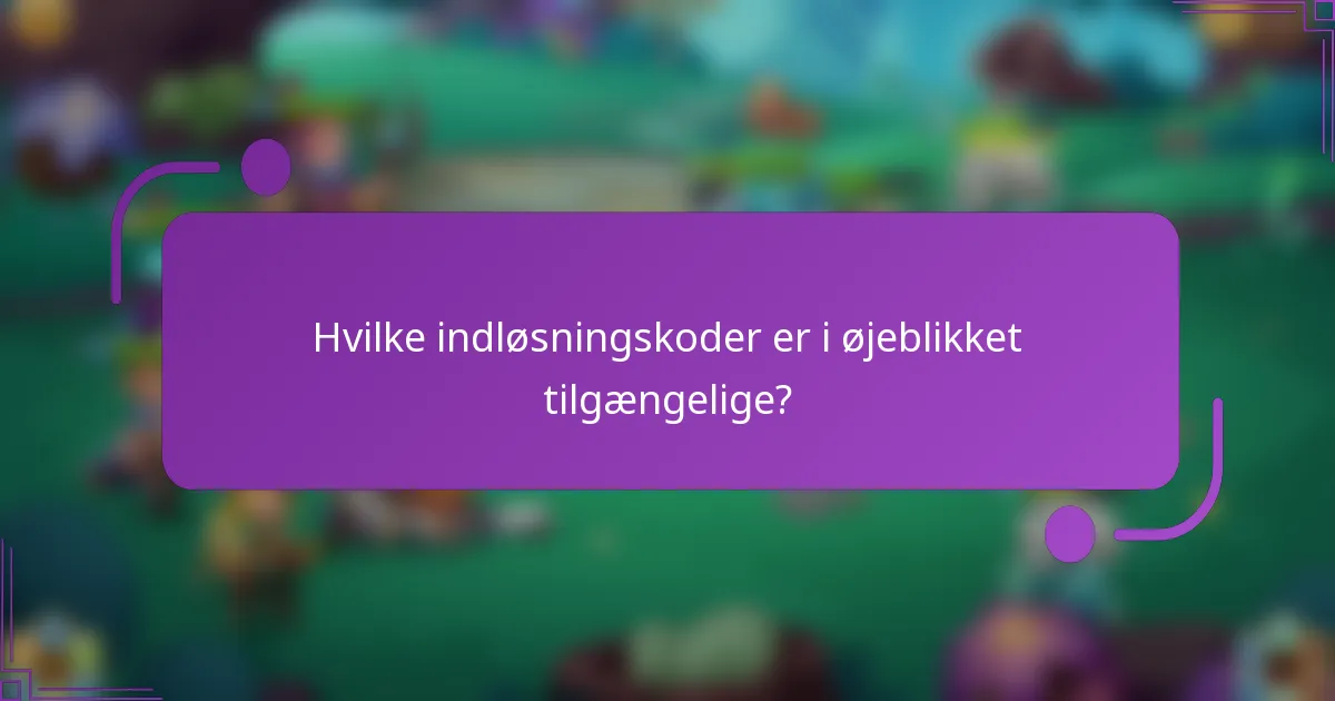 Hvilke indløsningskoder er i øjeblikket tilgængelige?