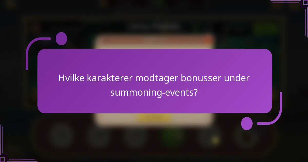 Hvilke karakterer modtager bonusser under summoning-events?