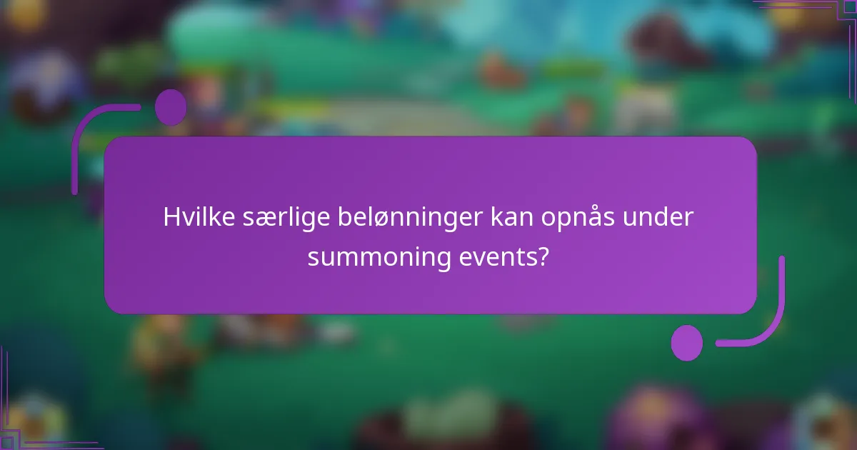 Hvilke særlige belønninger kan opnås under summoning events?