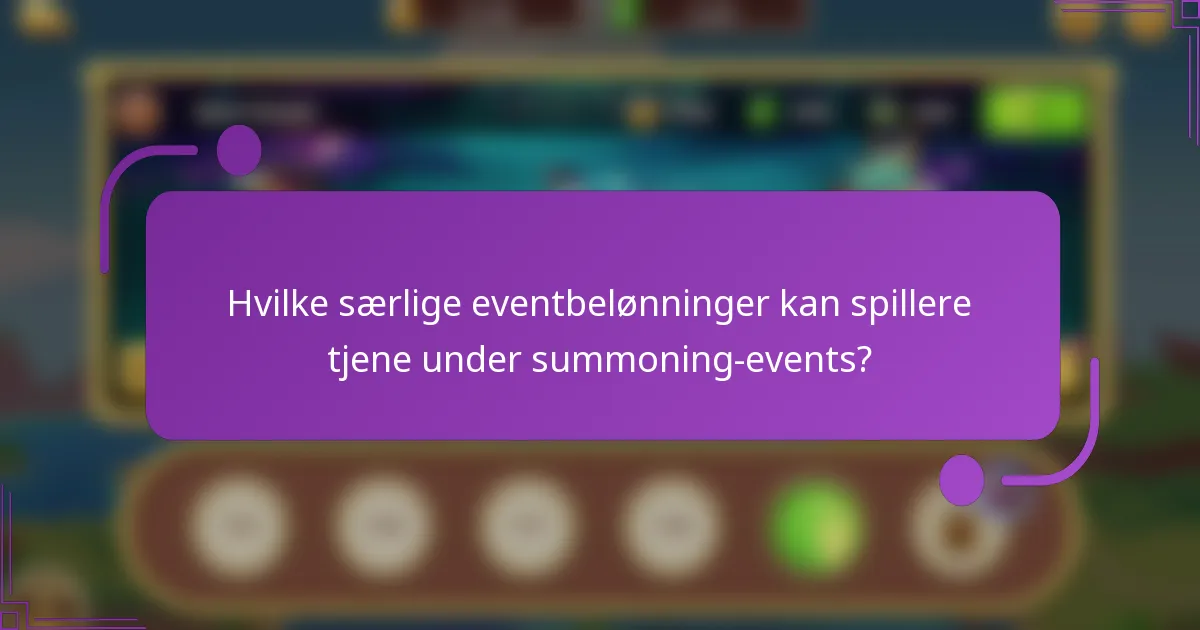 Hvilke særlige eventbelønninger kan spillere tjene under summoning-events?