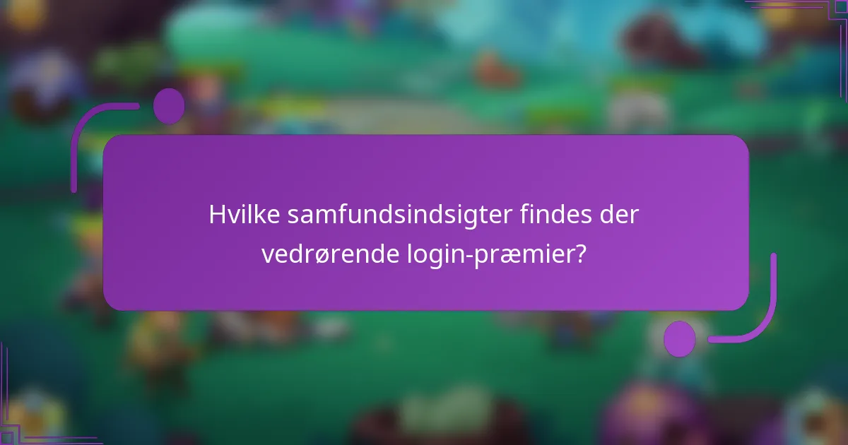 Hvilke samfundsindsigter findes der vedrørende login-præmier?