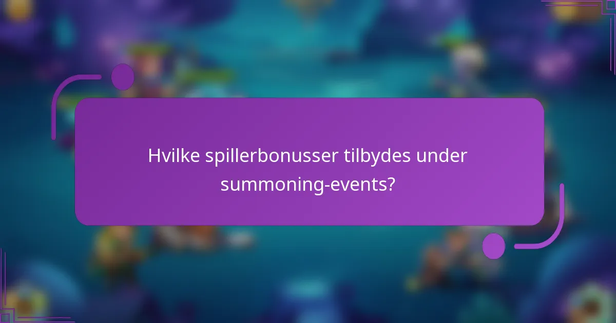 Hvilke spillerbonusser tilbydes under summoning-events?